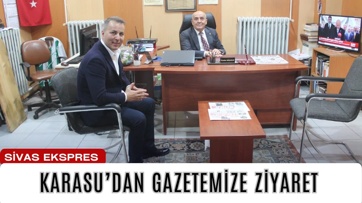 Karasu’dan Gazetemize Ziyaret