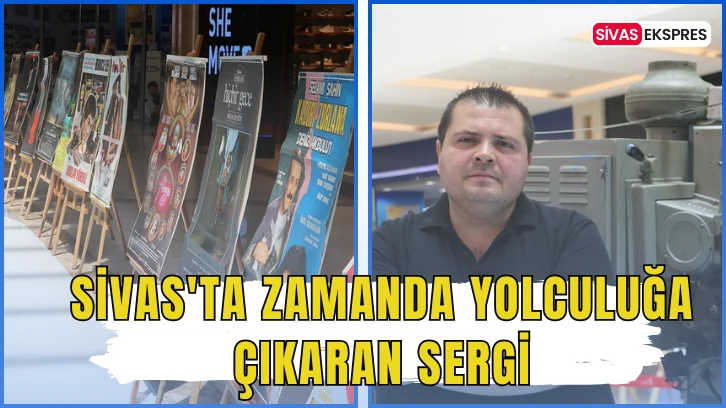 Sivas'ta Zamanda Yolculuğa Çıkaran Sergi