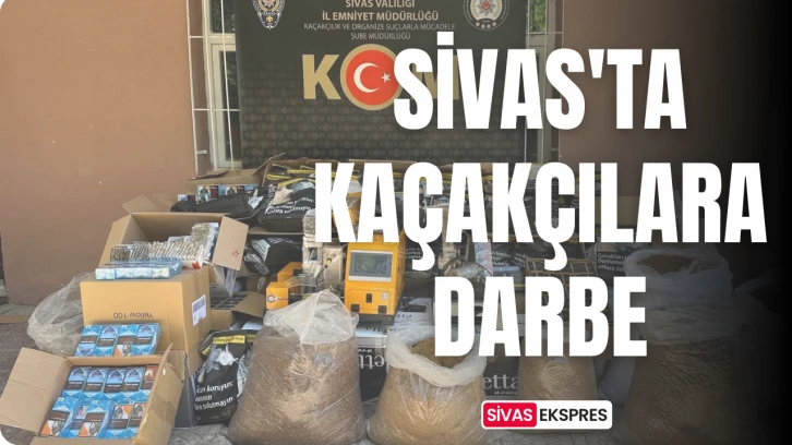 Sivas'ta Kaçakçılara Darbe