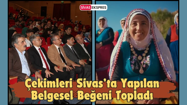 Çekimleri Sivas’ta Yapılan Belgesel Beğeni Topladı
