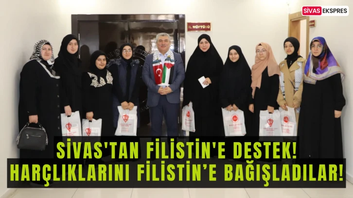 Sivas'tan Filistin'e Destek! Harçlıklarını Filistin’e Bağışladılar!