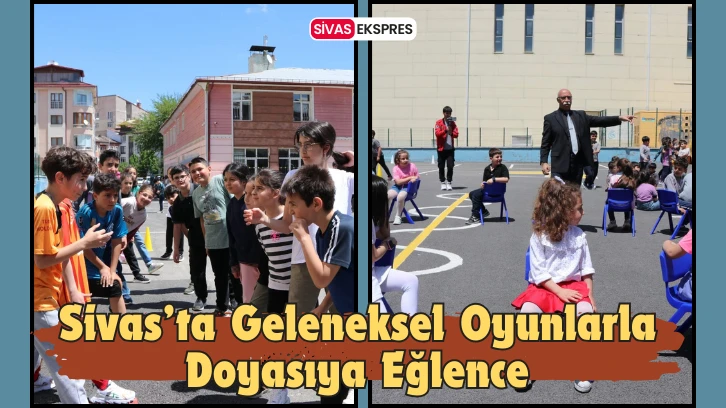Sivas’ta Geleneksel Oyunlarla Doyasıya Eğlence