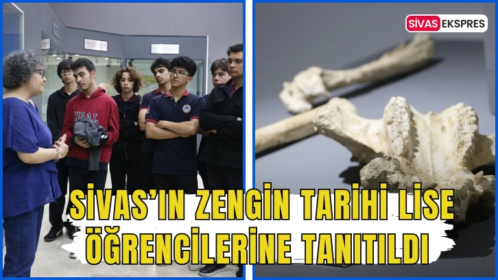 Sivas’ın Zengin Tarihi Lise Öğrencilerine Tanıtıldı