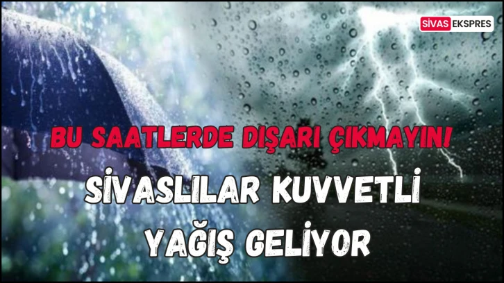 Sivaslılar Kuvvetli Yağış Geliyor