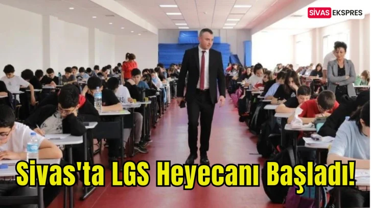 Sivas'ta LGS Heyecanı Başladı!