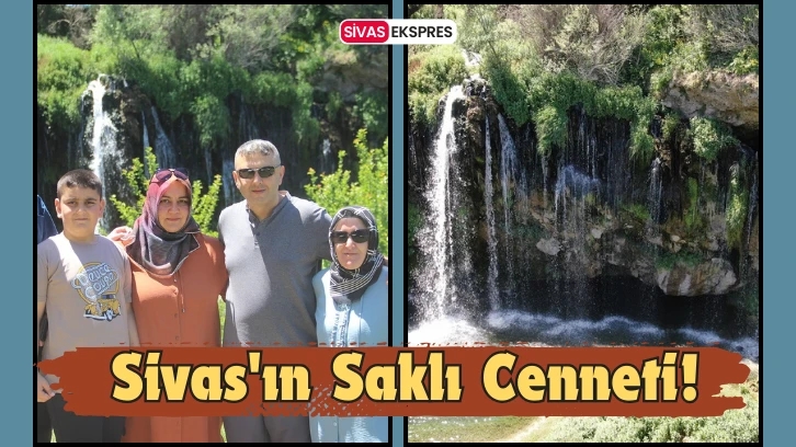 Sivas'ın Saklı Cenneti!