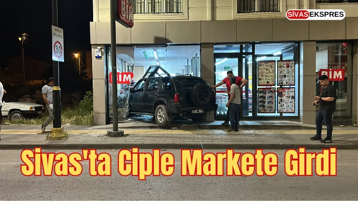 Sivas'ta Ciple Markete Girdi  