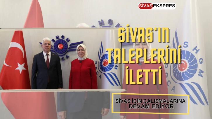 Sivas’ın Taleplerini İletti