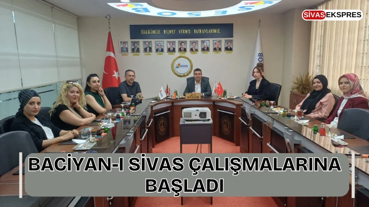 Baciyan-ı Sivas Çalışmalarına Başladı