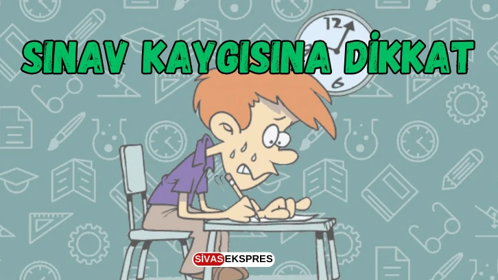 Sınav Kaygısına Dikkat