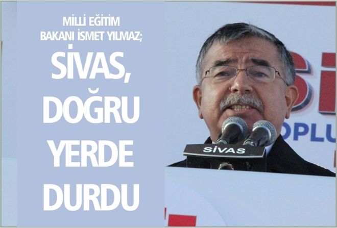 "SİVAS DOĞRU YERDE DURDU"