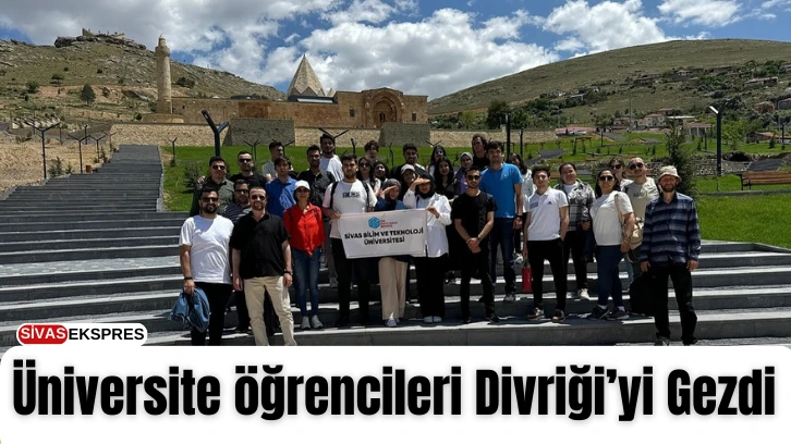 Üniversite öğrencileri Divriği’yi Gezdi