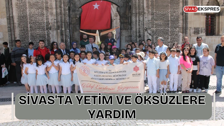 Sivas'ta Yetim ve Öksüzlere Yardım