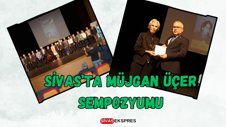 Sivas’ta Müjgan Üçer Sempozyumu