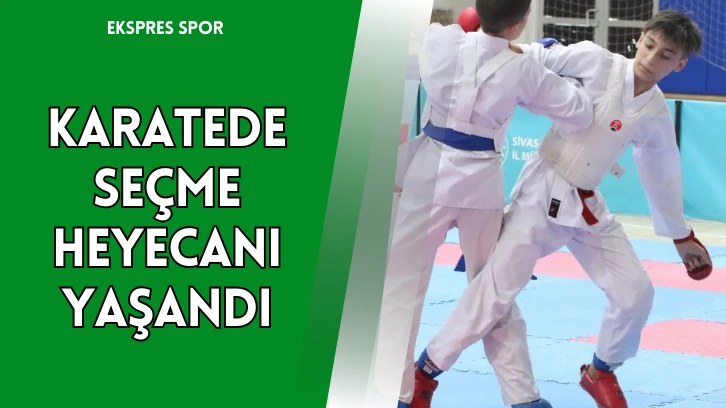 Karatede Seçme Heyecanı Yaşandı