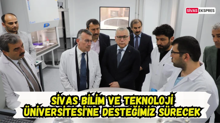 Sivas Bilim ve Teknoloji Üniversitesi'ne Desteğimiz Sürecek