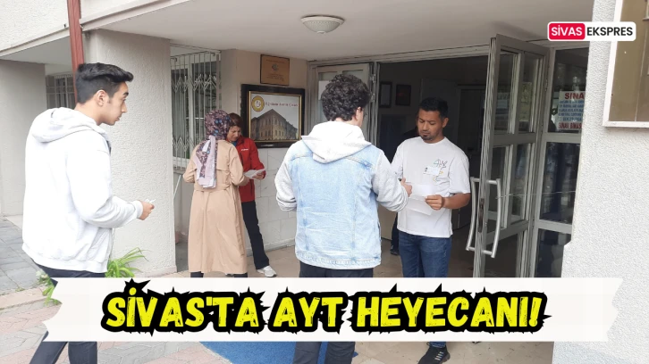 Sivas'ta AYT Heyecanı!