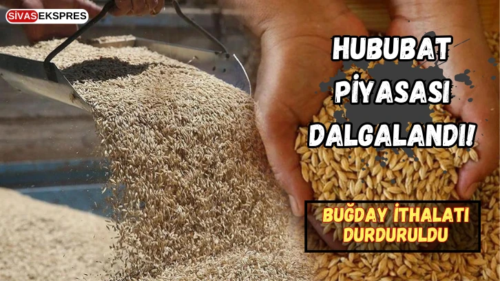 Hububat Piyasası Dalgalandı!