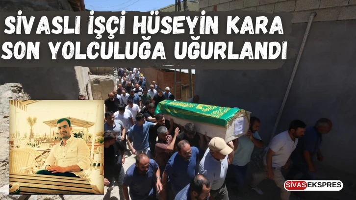 Sivaslı İşçi Hüseyin Kara Son Yolculuğa Uğurlandı