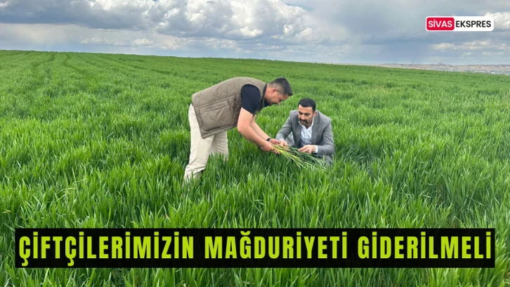 Çiftçilerimizin Mağduriyeti Giderilmeli