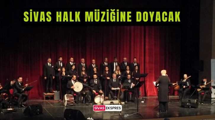 Sivas Halk Müziğine Doyacak