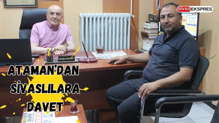 Ataman’dan Sivaslılara Davet