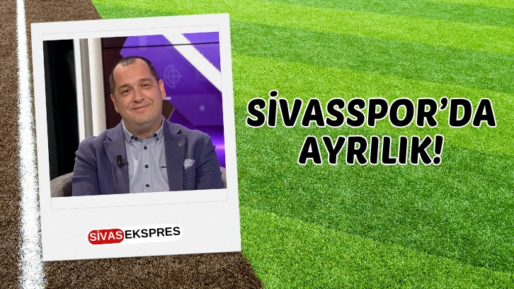 Sivasspor’da Ayrılık!