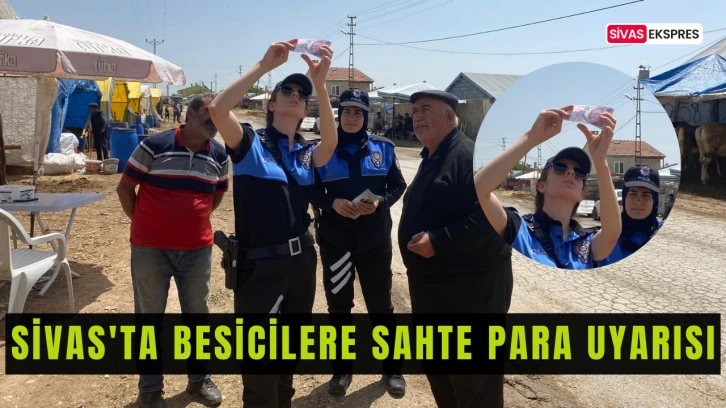 Sivas'ta Besicilere Sahte Para Uyarısı