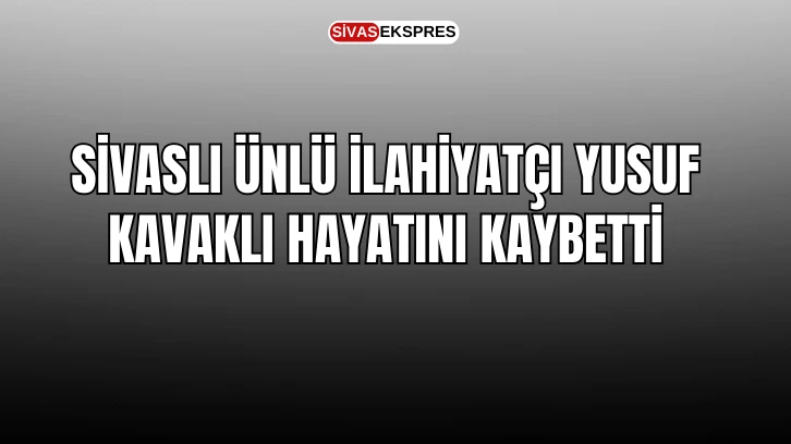 Sivaslı Ünlü İlahiyatçı Yusuf Kavaklı Hayatını Kaybetti