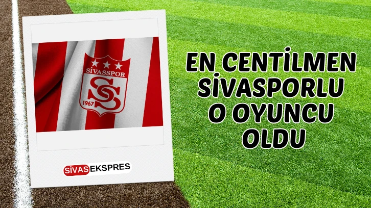 En Başarılı Fair Play Kariyeri Sivasporlu Oyuncu Oldu