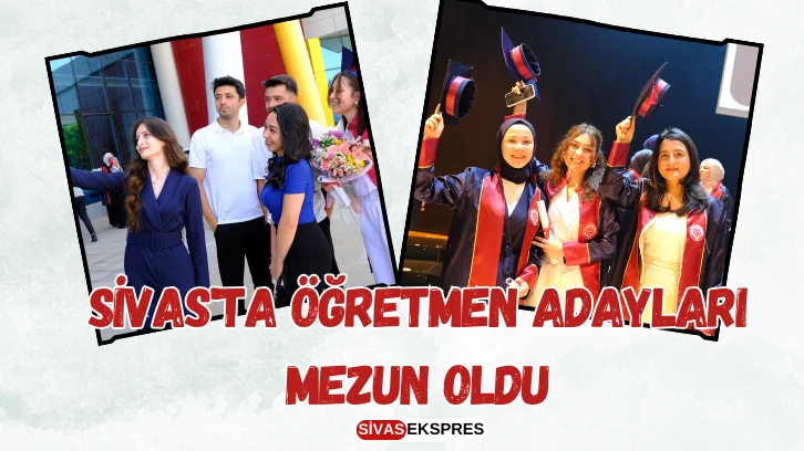 Sivas'ta Öğretmen Adayları Mezun Oldu