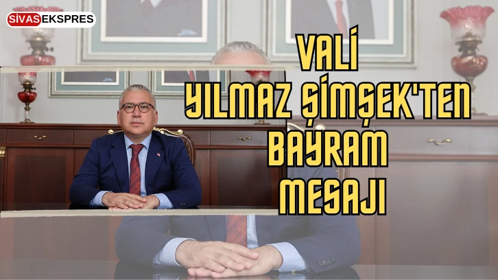Vali Yılmaz Şimşek'ten Bayram Mesajı