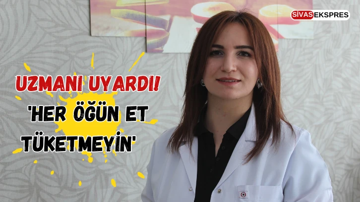 Uzmanı Uyardı 'Her Öğün Et Tüketmeyin'   
