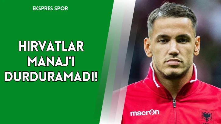 Hırvatlar Manaj’ı Durduramadı!