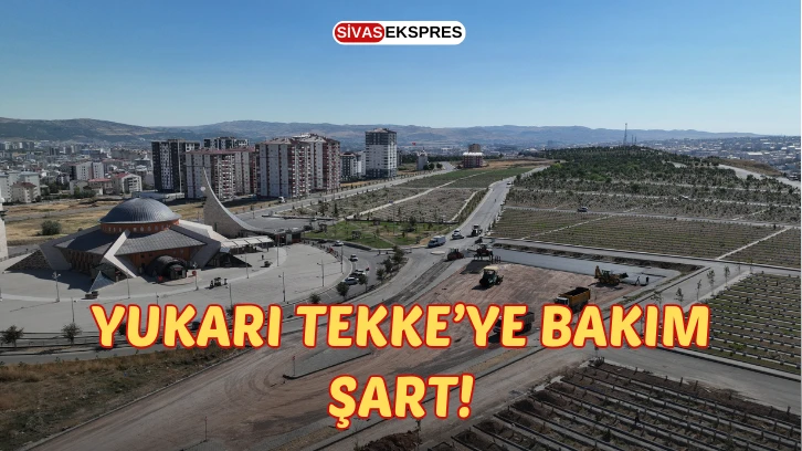 Yukarı Tekke’ye Bakım Şart!