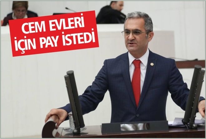CEM EVLERİ İÇİN PAY İSTEDİ