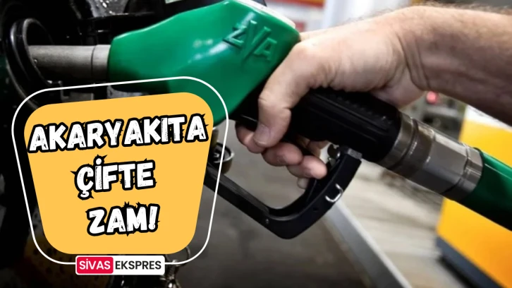 Akaryakıta Çifte Zam!
