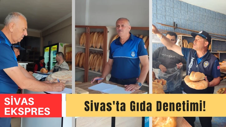 Sivas'ta Fırınlara Denetim! Ekiplerden Taviz Yok