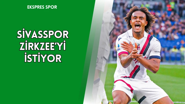 Sivasspor Zirkzee’yi İstiyor