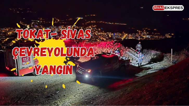 Tokat- Sivas Çevreyolunda Yangın