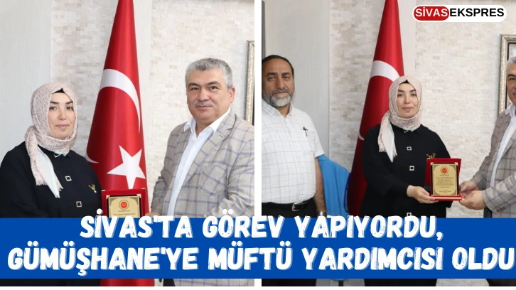 Sivas'ta Görev Yapıyordu, Gümüşhane'ye Müftü Yardımcısı Oldu