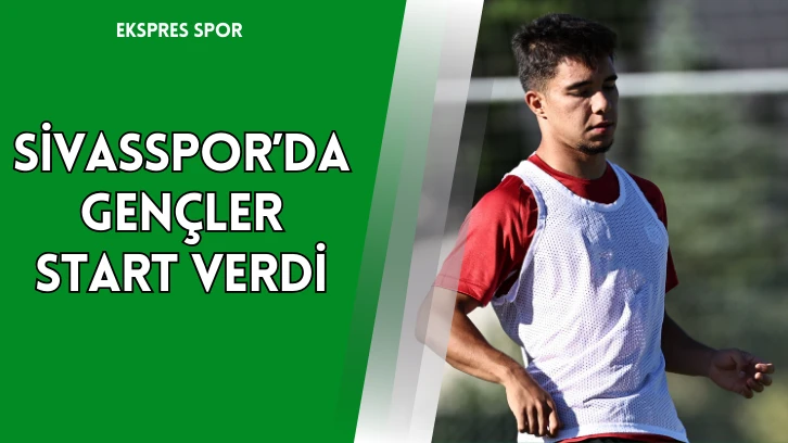 Sivasspor’da Gençler Start Verdi