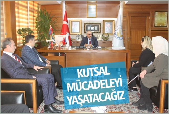 KUTSAL MÜCADELEYİ YAŞATACAĞIZ