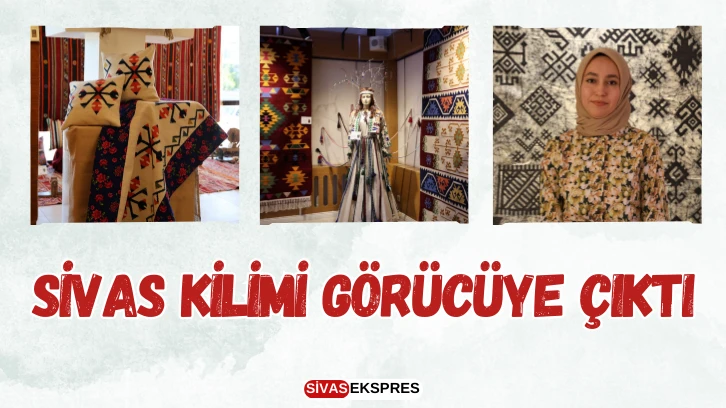 Sivas Kilimi Görücüye Çıktı 