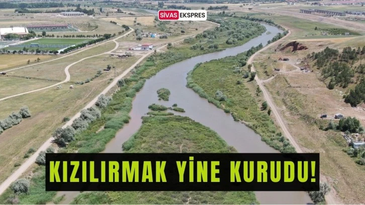 Kızılırmak Yine Kurudu!