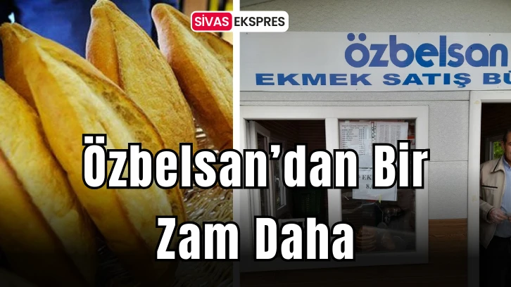 Özbelsan’dan Bir Zam Daha