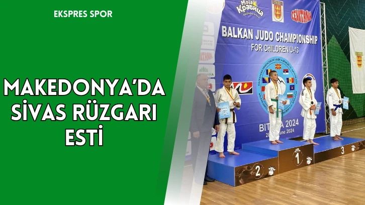 Makedonya’da Sivas Rüzgarı Esti