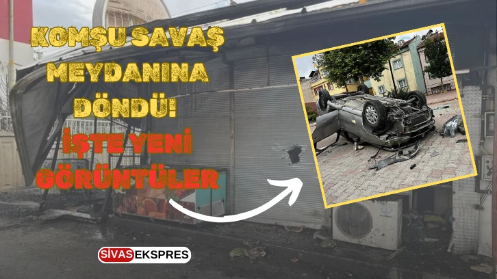 Komşu Savaş Meydanına Döndü! İşte Yeni Görüntüler