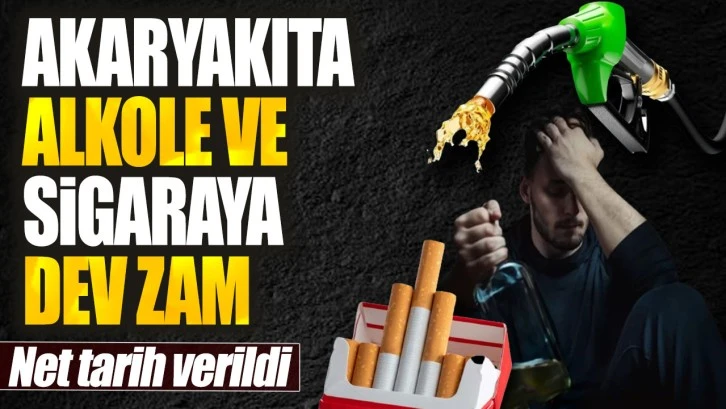 Akaryakıta, Alkole ve Sigaraya Dev Zam