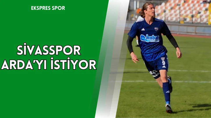 Sivasspor Arda’yı İstiyor